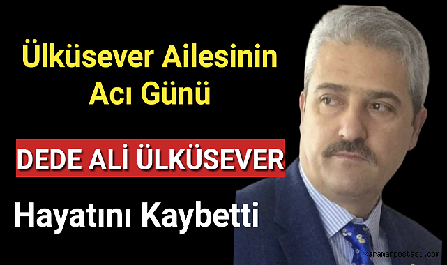 Lk Sever Ailesinin Ac G N Vefat Edenler Karaman Haber Karaman