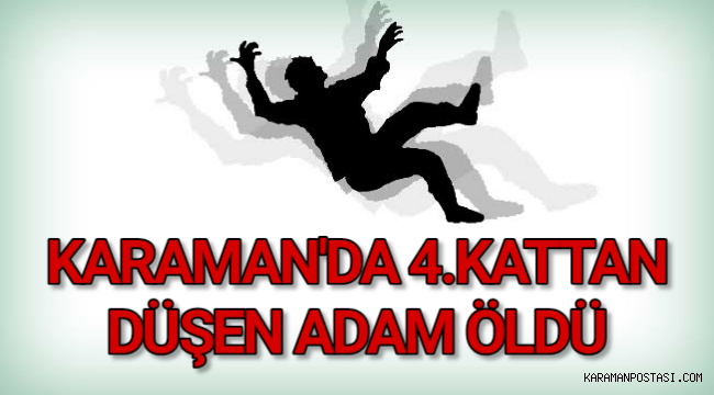 Karaman Da 4 Kattan Dusen Adam Kurtarilamadi Gundem Karaman Haber Karaman Postasi