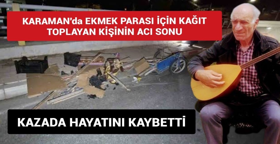 Karaman'da Kağıt Toplayıcısı Adam Hayatını Kaybetti